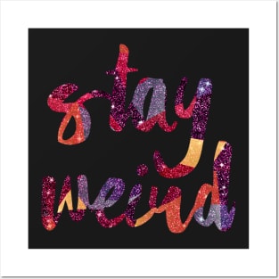 Stay Weird Glitter Posters and Art